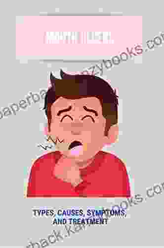 Mouth Ulcers: Types Causes Symptoms And Treatment: How To Numb Mouth Ulcer Pain