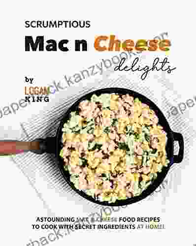 Scrumptious Mac N Cheese Delights: Astounding Mac N Cheese Food Recipes To Cook With Secret Ingredients At Home