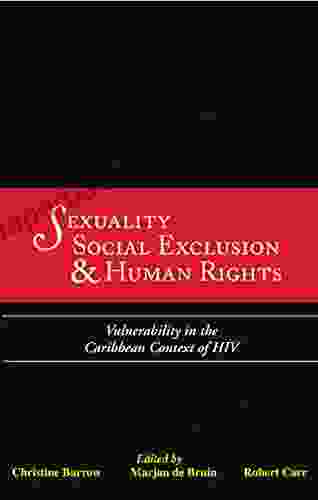 Sexuality Social Exclusion And Human Rights: Vulnerability In The Caribbean Context Of HIV