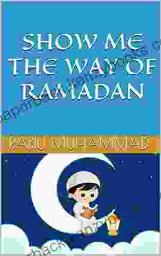 SHOW ME THE WAY OF RAMADAN