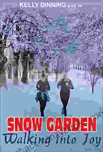 Snow Garden: Walking Into Joy