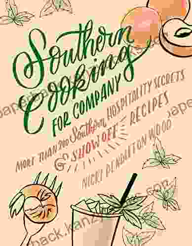 Southern Cooking For Company: More Than 200 Southern Hospitality Secrets And Show Off Recipes