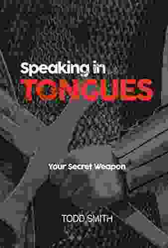 Speaking In Tongues: Your Secret Weapon