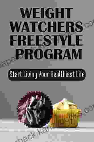 Weight Watchers Freestyle Program: Start Living Your Healthiest Life