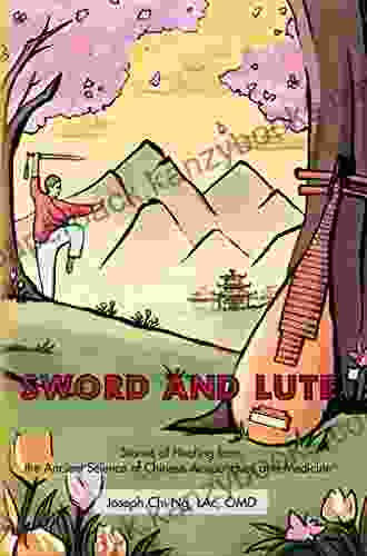 Sword and Lute: Stories of Healing from the Ancient Science of Chinese Acupuncture and Medicine