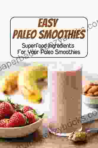 Easy Paleo Smoothies: Superfood Ingredients For Your Paleo Smoothies