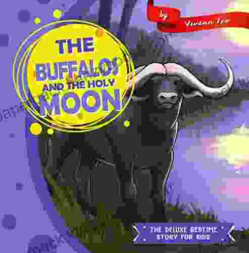 The Buffalos And The Holy Moon (The Deluxe Bedtime Story For Kids)