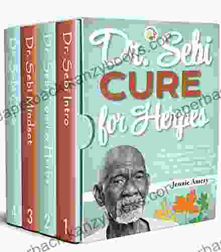 Dr Sebi Cure For Herpes: The Dr Sebi S Most Effective Fast Proven Method To Get Rid Of The Herpes Simplex Virus (HSV) And Prevent Relapse Dr Sebi Alkaline Diet Herbs