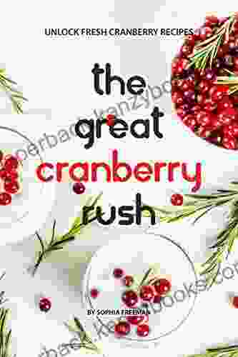 The Great Cranberry Rush: Unlock Fresh Cranberry Recipes
