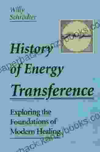 The History of Energy Transference: Exploring the Foundations of Modern Healing