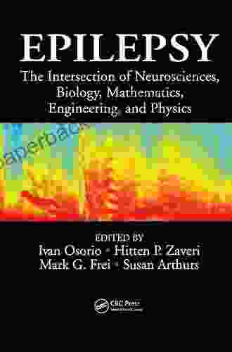 Epilepsy: The Intersection Of Neurosciences Biology Mathematics Engineering And Physics