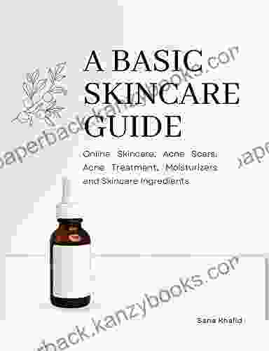 A Basic Skincare Guide: Online Skincare Acne Scars Acne Treatment Moisturizers And Skincare Ingredients