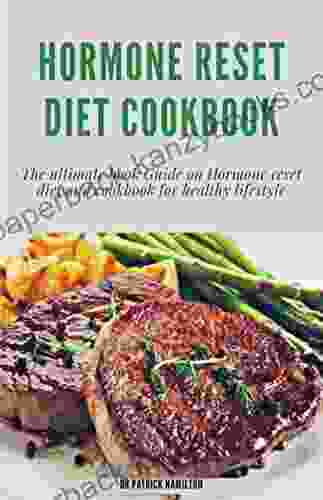 HORMONE RESET DIET COOKBOOK: The Ultimate Guide On Hormone Reset Diet And Cookbook For Healthy Lifestyle