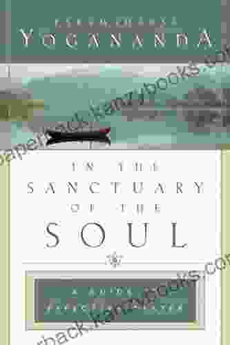 In The Sanctuary Of The Soul (Self Realization Fellowship): A Guide To Effective Prayer