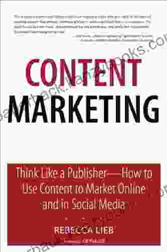 Content Marketing: Think Like A Publisher How To Use Content To Market Online And In Social Media (Que Biz Tech)