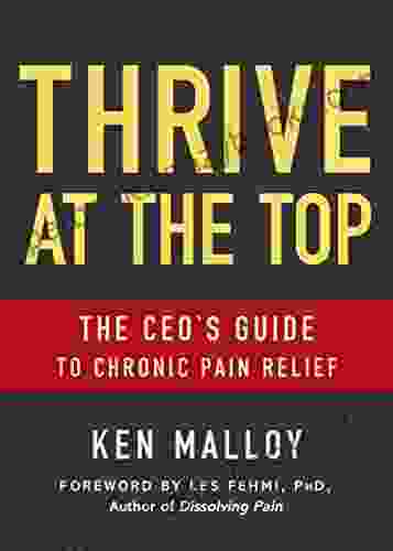 Thrive at the Top: The CEO s Guide to Chronic Pain Relief