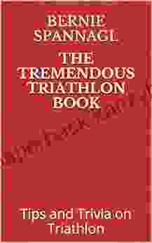 The Tremendous Triathlon Book: Tips and Trivia on Triathlon