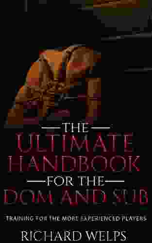 BDSM: The Ultimate Handbook For The Dom And Sub: Training For The More Experienced Players (Pain And Pleasure 2)