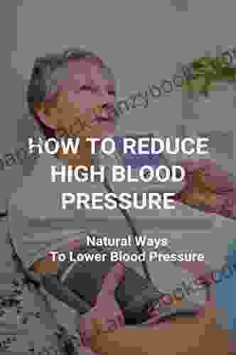 How To Reduce High Blood Pressure: Natural Ways To Lower Blood Pressure: Tricks To Lower Blood Pressure Instantly