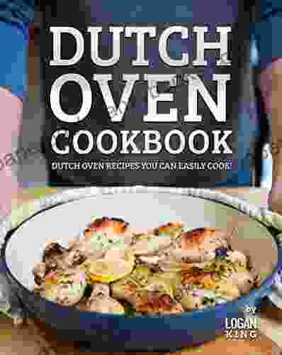 Dutch Oven Cookbook: Dutch Oven Recipes You Can Easily Cook