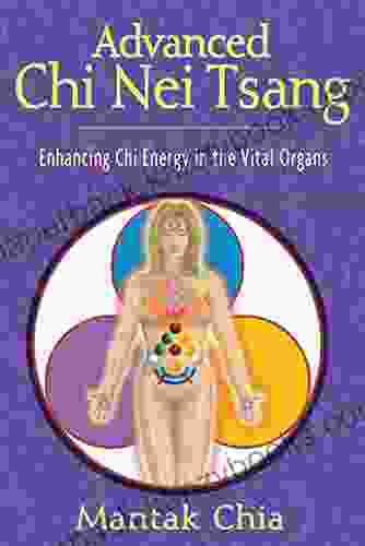 Advanced Chi Nei Tsang: Enhancing Chi Energy In The Vital Organs