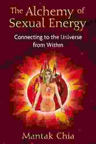 The Alchemy of Sexual Energy: Connecting to the Universe from Within