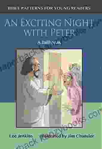 An Exciting Night With Peter: A Jailbreak (Bible Patterns For Young Readers)