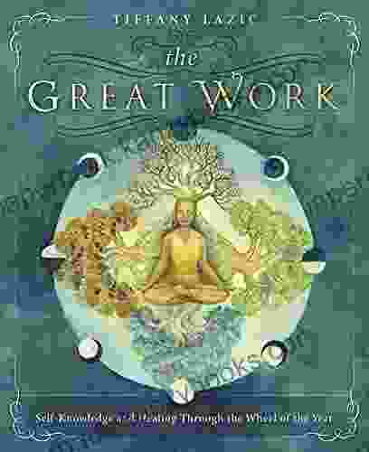 The Great Work: Self Knowledge And Healing Through The Wheel Of The Year