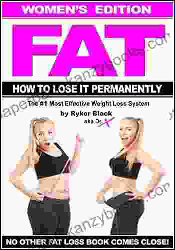 FAT How To Lose It Permanently Women S Edition: The #1 Most Effective Weight Loss System No Other Fat Loss Comes Close