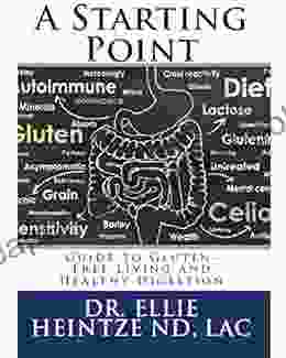 A Starting Point: Guide to Gluten Free Living and Healthy Digestion