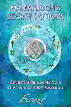 Mamanjoon S Secret Potions: Ancestral Remedies From The Land Of 1001 Treasures