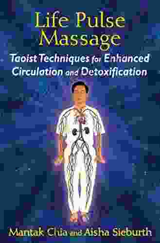 Life Pulse Massage: Taoist Techniques for Enhanced Circulation and Detoxification