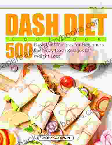 Dash Diet Cookbook: 500 Dash Diet Recipes For Beginners Everyday Dash Recipes For Weight Loss