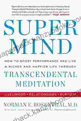 Super Mind: How To Boost Performance And Live A Richer And Happier Life Through Transcendental Meditation