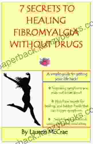 7 Secrets To Healing Fibromyalgia Without Drugs