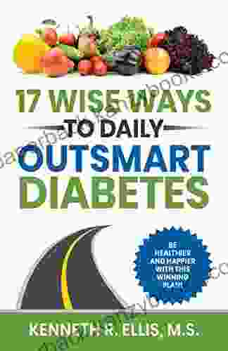 17 Wise Ways To Daily Outsmart Diabetes (Wisdom For Diabetes)