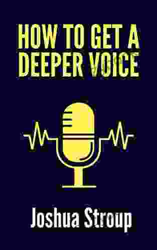 HOW TO GET A DEEPER VOICE