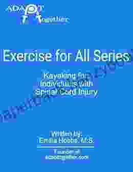 Kayaking For: Individuals With Spinal Cord Injury: Part 2 Of The Exercise For All