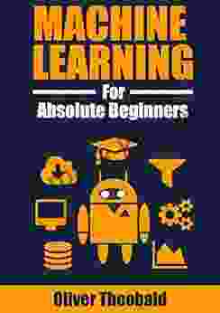 Machine Learning For Absolute Beginners: A Plain English Introduction (First Edition)