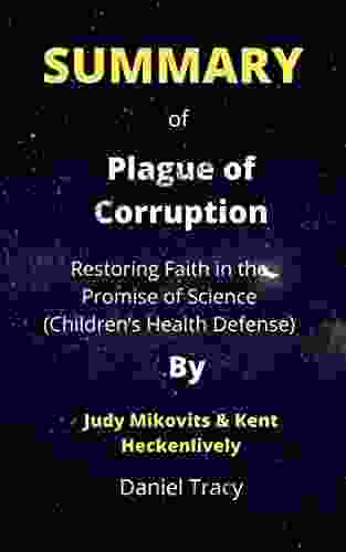 Summary Of Plague Of Corruption By Judy Mikovits Kent Heckenlively: Restoring Faith In The Promise Of Science (Children S Health Defense)