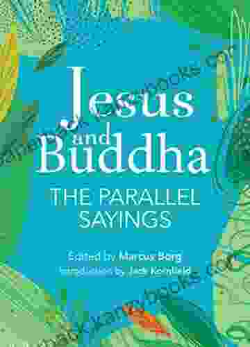 Jesus And Buddha: The Parallel Sayings