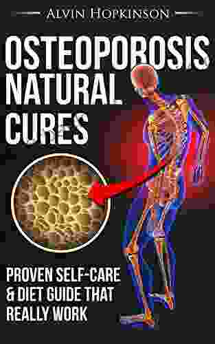 Osteoporosis Natural Cures: Proven Self Care Guide Diet That Really Work (Top Rated 30 Min Series)