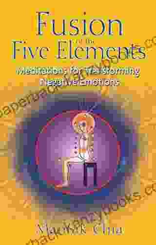 Fusion Of The Five Elements: Meditations For Transforming Negative Emotions