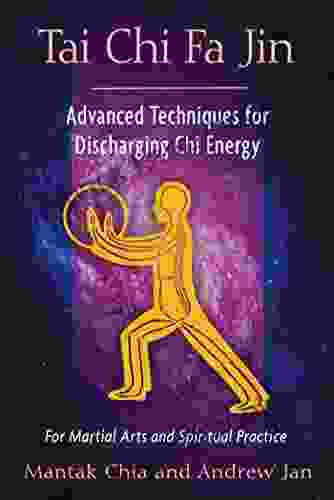 Tai Chi Fa Jin: Advanced Techniques for Discharging Chi Energy