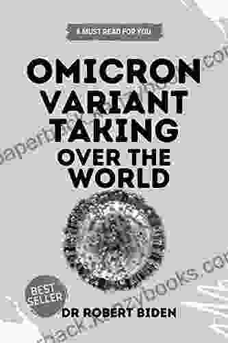 OMICRON VARIANT TAKING OVER THE WORLD : The Secrets And Things They Are Not Telling You About OMICRON VARIANT Protect Yourself And Your Family To Be Safe Now