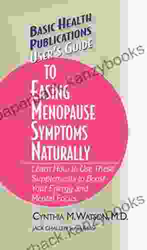 User s Guide to Easing Menopause Symptoms Naturally (Basic Health Publications User s Guide)