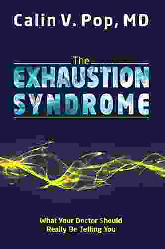 The Exhaustion Syndrome: What Your Doctor Should Really Be Telling You