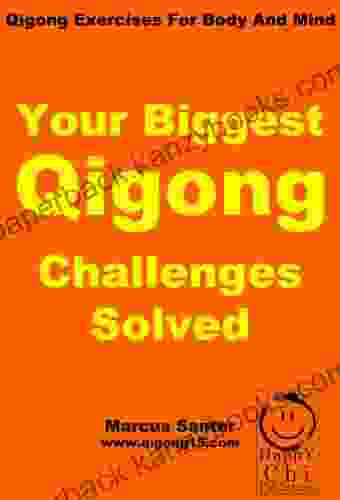 Your Biggest Qigong Challenges Solved (Qigong Exercises For Body And Mind)