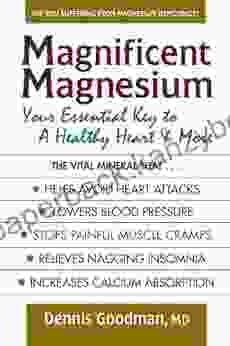 Magnificent Magnesium: Your Essential Key To A Healthy Heart More