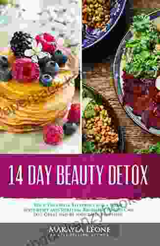 14 Day Beauty Detox: Your Two Week Blueprint For A Total Body Reset And Spiritual Recharge So You Can Feel Great And Be Naturally Beautiful